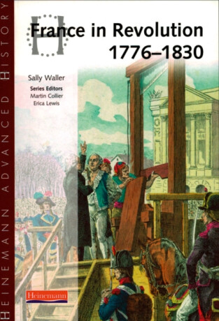 Heinemann Advanced History: France in Revolution 1776-1830 - Sally Waller