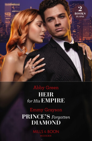 Heir For His Empire / Prince's Forgotten Diamond - Abby Green,Emmy Grayson