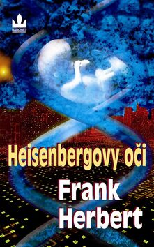 Heisenbergovy oči - Frank Herbert