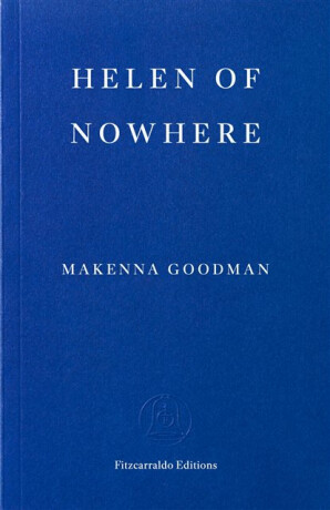 Helen of Nowhere - Makenna Goodman