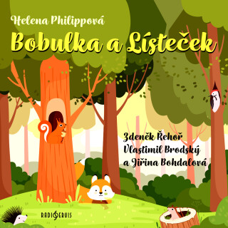 Helena Philippová: Bobulka a Lísteček - Jiřina Bohdalová, Helena Philippová, Zdeněk Řehoř - audiokniha