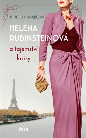 Helena Rubinsteinová a tajemství krásy - Birgid Hankeová