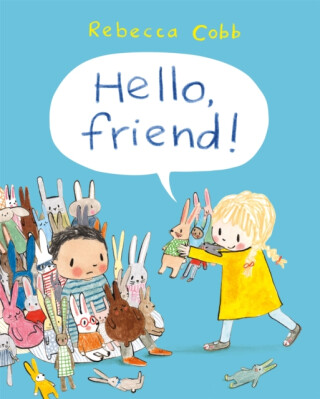Hello Friend! - Rebecca Cobb