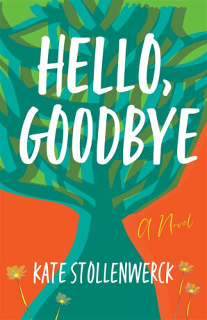 Hello, Goodbye - Kate Stollenwerck