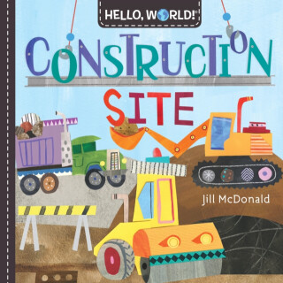 Hello, World! Construction Site - Jill McDonald