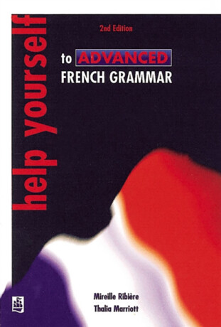 Help Yourself to Advanced French Grammar 2nd Edition - Mirielle Ribiere,Thaila Marriott