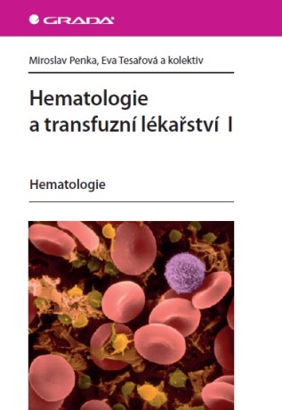 Hematologie a transfuzní lékařství I - Miroslav Penka,kolektiv a,Eva Tesařová
