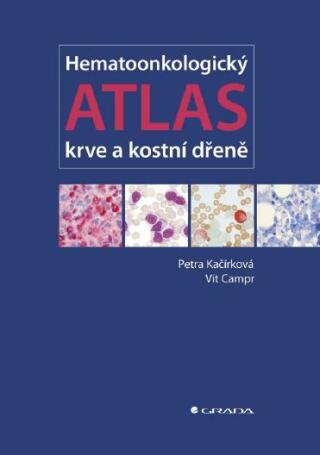 Hematoonkologický atlas krve a kostní dřeně - Petra Kačírková,Vít Campr