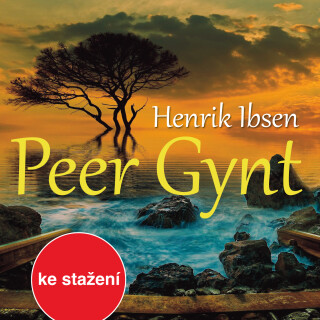 Henrik Ibsen: Peer Gynt  - Henrik Ibsen, František Kovařík, Antonín Zíb, Bedřich Bobek, Světla Amortová - audiokniha