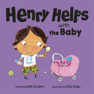 Henry Helps with the Baby - Beth  Bracken