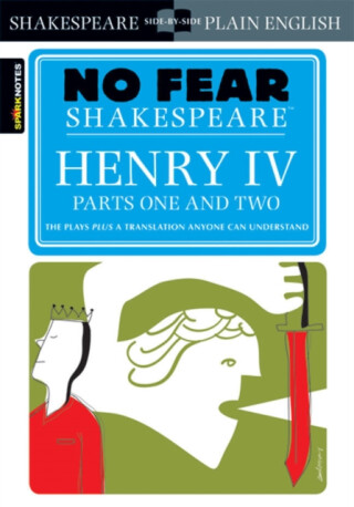 Henry IV Parts One and Two (No Fear Shakespeare) - William Shakespeare,Sparknotes