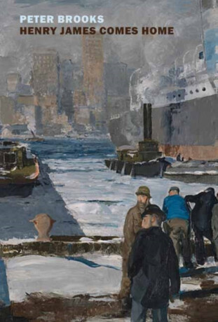 Henry James Comes Home - Peter Brooks