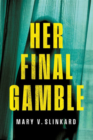 Her Final Gamble - Mary V. Slinkard