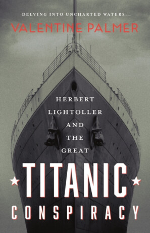 Herbert Lightroller & The Great Titanic Conspiracy - Valentine Palmer