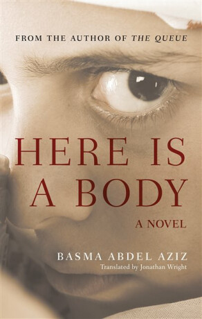 Here Is a Body - Basma Abdel Aziz