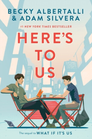 Here's to Us - Becky Albertalli,Adam Silvera