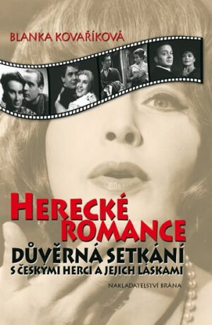 Herecké romance - Důvěrná setkání s českými herci a jejich láskami - 3. vydání - Blanka Kovaříková