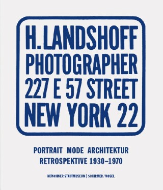 Hermann Landshoff: Portrait, Fashion, Architecture - Retrospective 1930-1970 - Ulrich Pohlmann,Andreas Landshoff