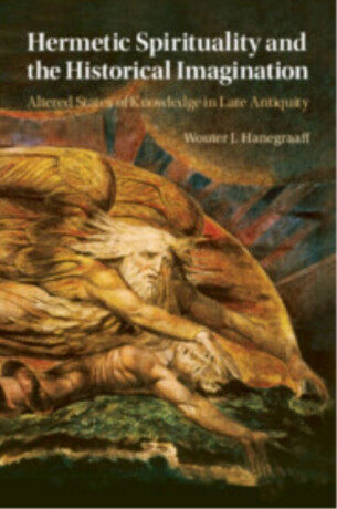 Hermetic Spirituality and the Historical Imagination - Wouter J. Hanegraaff