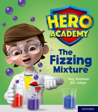 Hero Academy: Oxford Level 3, Yellow Book Band: The Fizzing Mixture - Tony Bradman