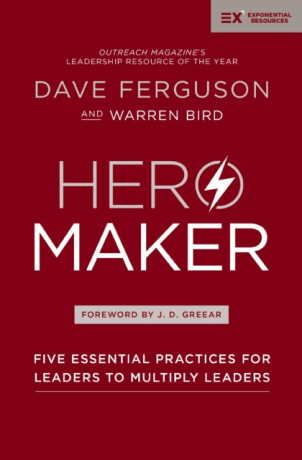 Hero Maker - Dave Ferguson,Warren Bird