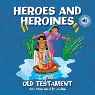 Heroes and Heroines of the Old Testament - Janice Emmerson