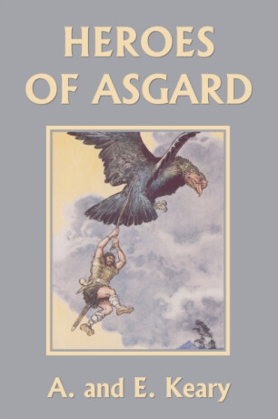 Heroes of Asgard (Color Edition) (Yesterday's Classics) - A And E Keary
