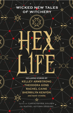 Hex Life: Wicked New Tales of Witchery - Kelley Armstrongová,Rachel Caineová,Sherrilyn Kenyon