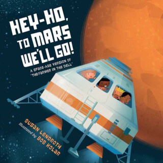 Hey-Ho, to Mars We'll Go! - Bob Kolar,Susan Lendroth