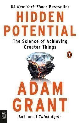 Hidden Potential: The Science of Achieving Greater Things - Adam Grant