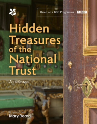 Hidden Treasures of the National Trust - National Trust Books,Anna Groves