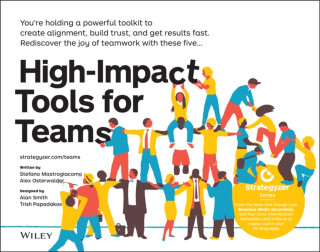 High-Impact Tools for Teams - Alexander Osterwalder,Stefano Mastrogiacomo