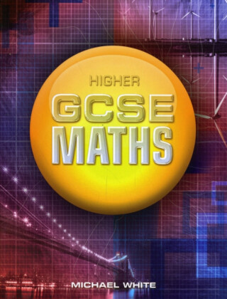 Higher GCSE Maths - Michael White