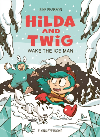 Hilda and Twig: Wake the Ice Man - Luke Pearson