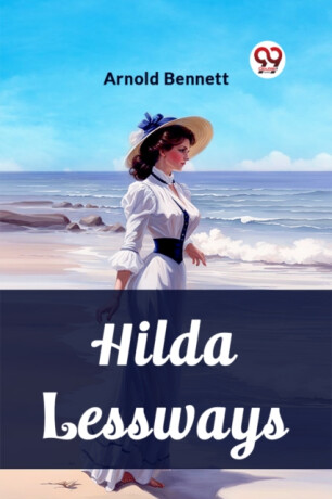 Hilda Lessways (Edition2023) - Bennett Arnold