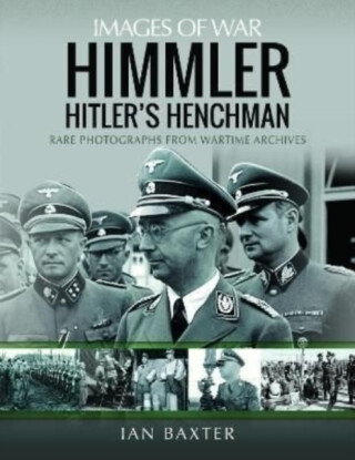 Himmler: Hitler's Henchman - Ian Baxter