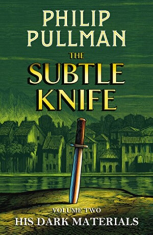 His Dark Materials: The Subtle Knife - Philip Pullman