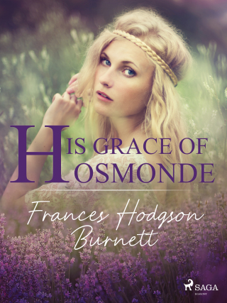 His Grace of Osmonde - Frances Hodgsonová-Burnettová