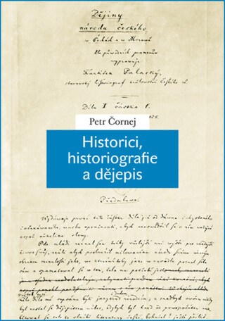 Historici, historiografie a dějepis  - Petr Čornej