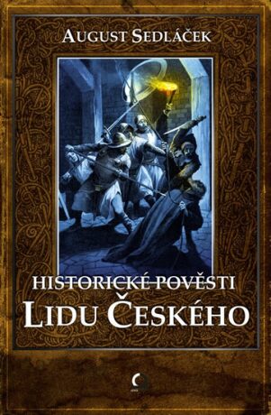 Historické pověsti lidu českého - August Sedláček