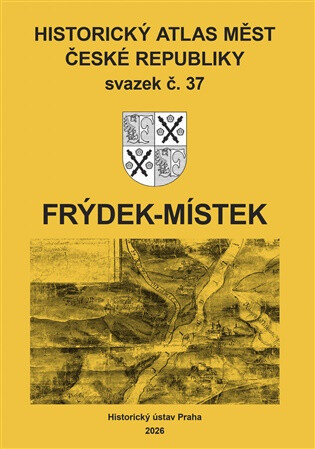 Historický atlas měst České republiky, sv. 37, Frýdek-Místek - Robert Šimůnek