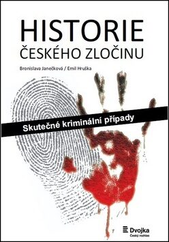 Historie českého zločinu - Skutečné kriminální případy - Bronislava Janečková,Emil Hruška
