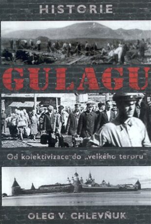 Historie gulagu - Oleg V. Chlevňuk