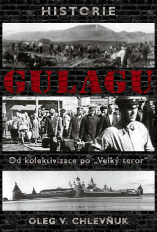 Historie gulagu - Oleg V. Chlevňuk