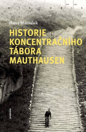 Historie koncentračního tábora Mauthausen - Hans Maršálek