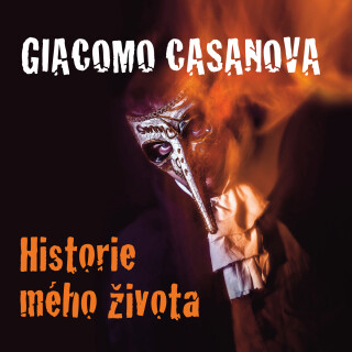 Historie mého života - Giovanni Giacomo Casanova de Sengal