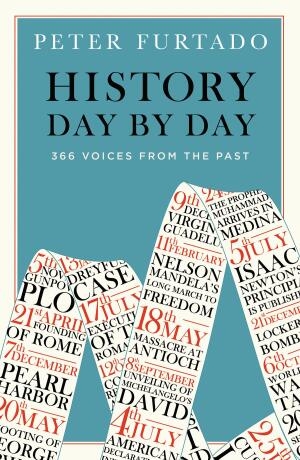 History Day by Day: 366 Voices from the Past - Peter Furtado