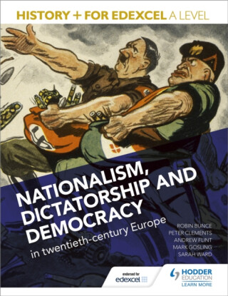 History+ for Edexcel A Level: Nationalism, dictatorship and democracy in twentieth-century Europe - Ward Sarah,Robin Bunce,Peter Clements,Andrew Flint,Mark Gosling