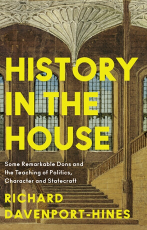 History in the House - Richard Davenport-Hines
