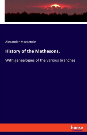 History of the Mathesons, - Alexander MacKenzie